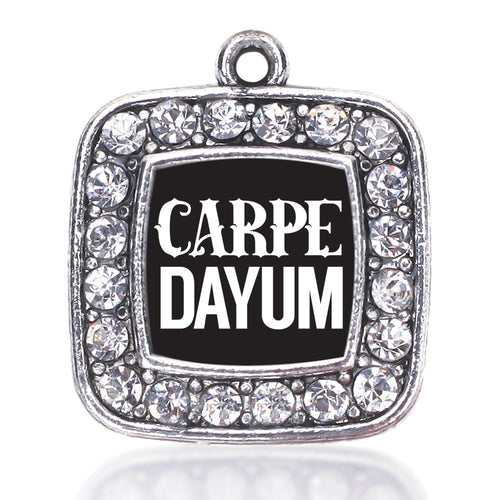 Carpe-DAYUM  Square Charm